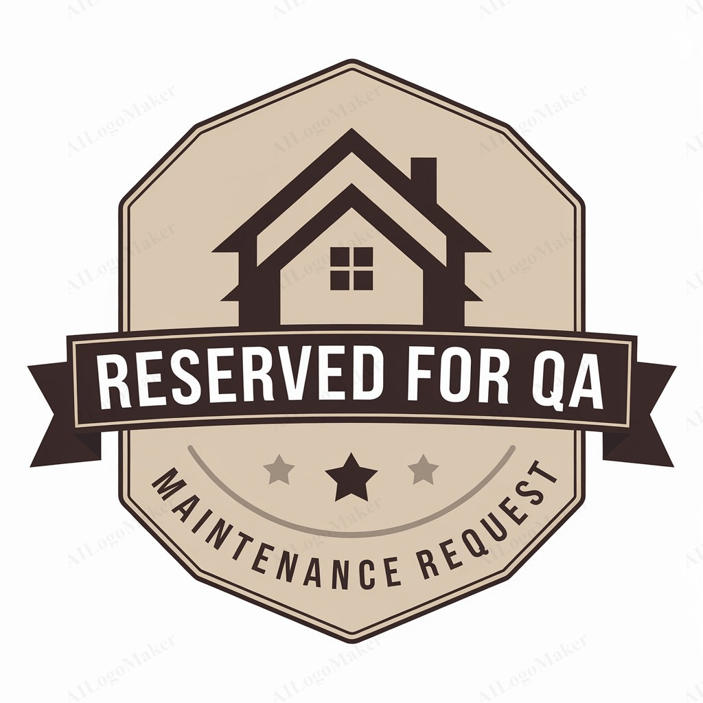 A logo with a house and the text "RESERVED FOR QA MAINTENANCE REQUEST".